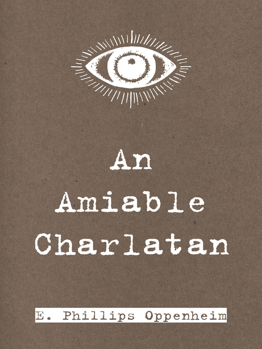Title details for An Amiable Charlatan by E. Phillips Oppenheim - Available